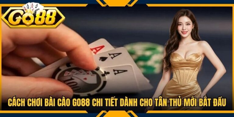 Cách Chơi Bài Cào Go88 Chi Tiết Dành Cho Tân Thủ Mới Bắt Đầu