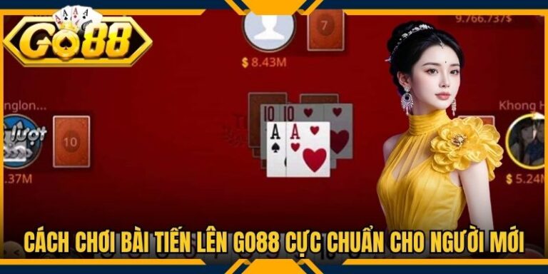 Cách Chơi Bài Tiến Lên Go88 Cực Chuẩn Cho Người Mới