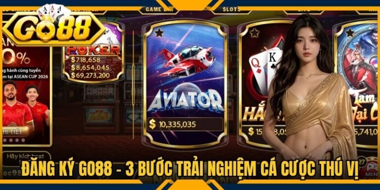 Đăng Ký Go88 - 3 Bước Trải Nghiệm Cá Cược Thú Vị