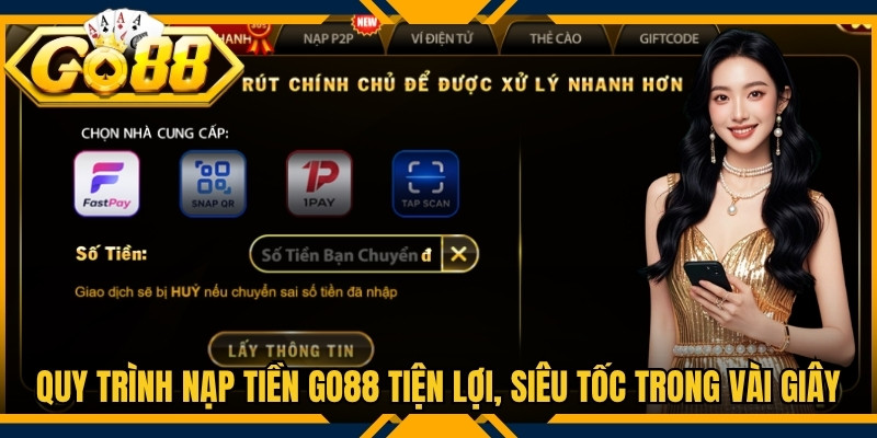 Quy trình nạp tiền Go88 vô cùng tiện lợi, siêu tốc trong vài giây