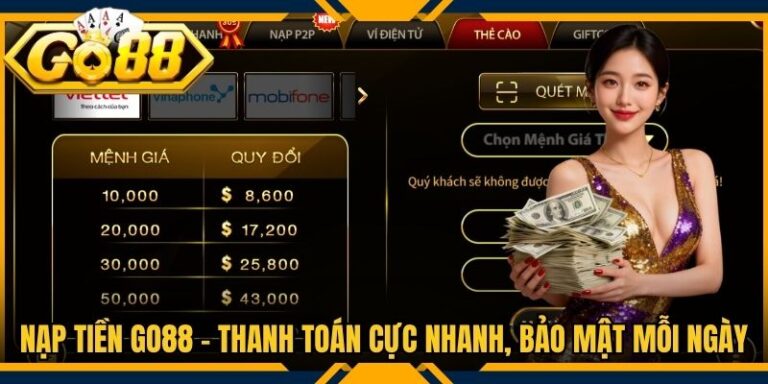 Nạp Tiền Go88 - Thanh Toán Cực Nhanh, Bảo Mật Mỗi Ngày