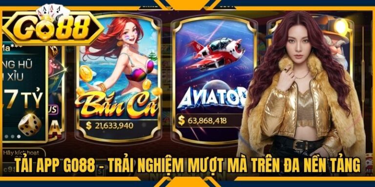 Tải App Go88 - Trải Nghiệm Mượt Mà Trên Đa Nền Tảng